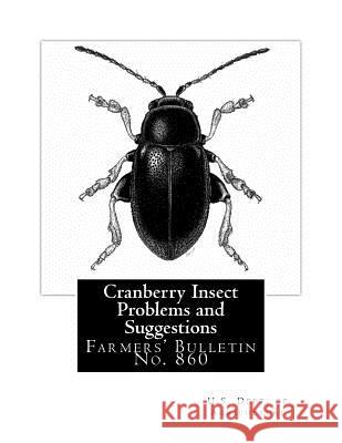 Cranberry Insect Problems and Suggestions: Farmers' Bulletin No. 860 U. S. Dept of Agriculture                Roger Chambers 9781987504569 Createspace Independent Publishing Platform