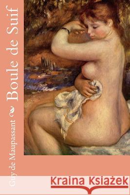 Boule de Suif Guy d Pierre-Auguste Renoir 9781987507812 Createspace Independent Publishing Platform