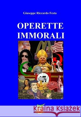 Operette immorali: Edizione in bianco e nero Festa, Giuseppe Riccardo 9781987510133 Createspace Independent Publishing Platform