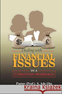 Dealing with Financial Issues In a Christian Marriage Prof S Ade Ojo 9781987515572 Createspace Independent Publishing Platform