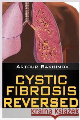 Cystic Fibrosis Reversed Artour Rakhimov 9781987516913 Createspace Independent Publishing Platform