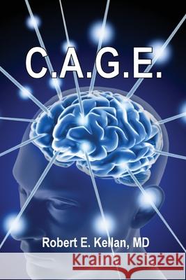 C.A.G.E. Robert E. Kellan 9781987516951 Createspace Independent Publishing Platform