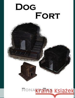 Dog Fort Ronald Rex 9781987518665 Createspace Independent Publishing Platform