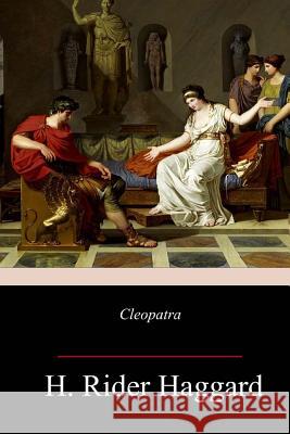 Cleopatra H. Rider Haggard 9781987519341