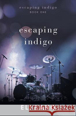 Escaping Indigo Eli Lang 9781987520941