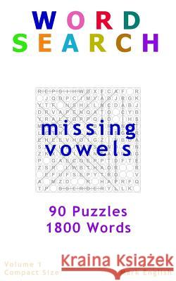 Word Search: Missing Vowels, 90 Puzzles, 1800 Words, Volume 1, Compact 5