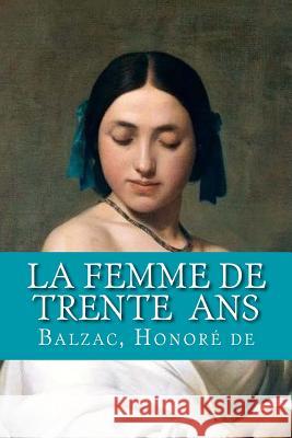 La Femme de trente ans Honore De, Balzac 9781987524543