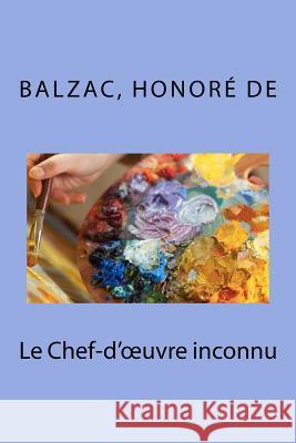 Le Chef-d'oeuvre inconnu Honore De, Balzac 9781987524871 Createspace Independent Publishing Platform