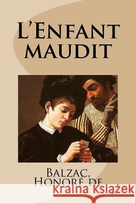 L'Enfant maudit Honore De, Balzac 9781987525649