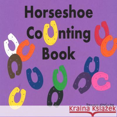 Horseshoe Counting Book Penny Steinke 9781987526110