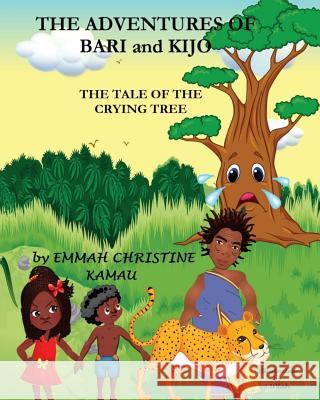 The Adventures Of Bari And Kijo: The Tale Of The Crying Tree Ullah, Sibghat 9781987527735