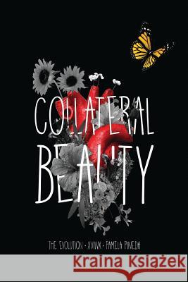 Collateral Beauty: The Evolution Pamela Pineda XVIIVX 9781987529395 Createspace Independent Publishing Platform
