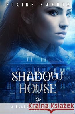 Shadow House Elaine Ewertz 9781987529470 Createspace Independent Publishing Platform