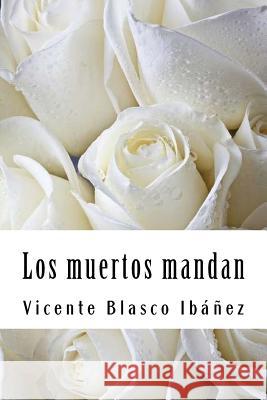 Los muertos mandan Blasco Ibanez, Vicente 9781987529906