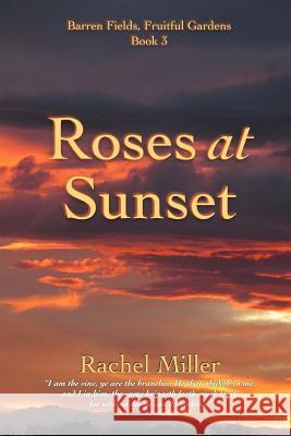 Roses at Sunset Rachel Miller 9781987529944