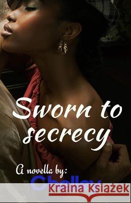 Sworn to Secrecy: A Novella Chelley                                  Precise Editing 9781987536164 Createspace Independent Publishing Platform