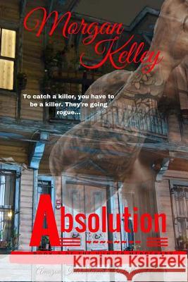 Absolution Morgan Kelley Rachel Blackett Laura Matias 9781987546699 Createspace Independent Publishing Platform