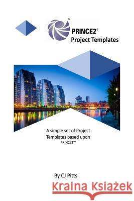 Prince2 Templates C. J. Pitts 9781987550825 Createspace Independent Publishing Platform