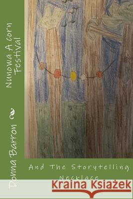 Nunowa A corn Festival: And The Storytelling Necklace Streb, River Josephine 9781987551204 Createspace Independent Publishing Platform