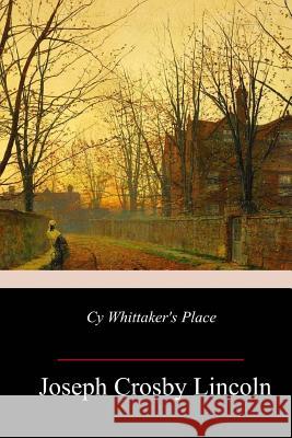 Cy Whittaker's Place Joseph Crosby Lincoln 9781987551808