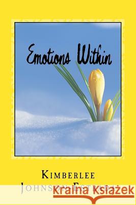 Emotions Within Kimberlee Johnson-Estrada 9781987554137 Createspace Independent Publishing Platform