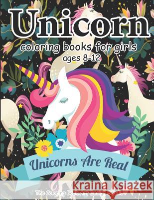 Unicorn Coloring Books for Girls ages 8-12: Unicorn Coloring Book for Girls, Little Girls, Kids: New Best Relaxing, Fun and Beautiful Coloring Pages B Art Design Studio, The Coloring Book 9781987556186 Createspace Independent Publishing Platform