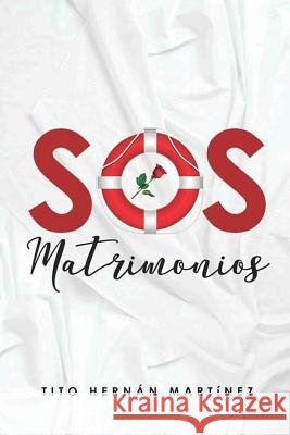 S.O.S. Matrimonios Tito Hernan Martinez Eliseo de Jesus Martinez 9781987558036