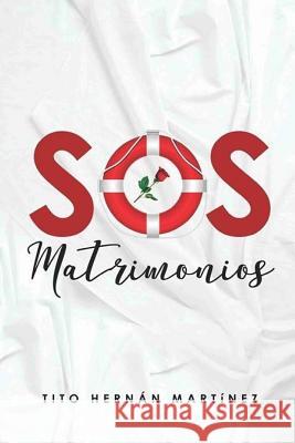 S.O.S. Matrimonios Tito Hernan Martinez Eliseo de Jesus Martinez 9781987558036 Createspace Independent Publishing Platform