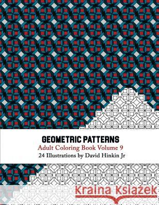 Geometric Patterns - Adult Coloring Book Vol. 9 David Hinki 9781987561616 Createspace Independent Publishing Platform