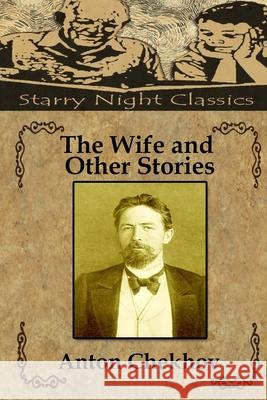 The Wife and Other Stories Richard S. Hartmetz Anton Chekhov 9781987562569 Createspace Independent Publishing Platform