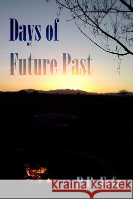 Days of Future Past D B Fyfe 9781987563443 Createspace Independent Publishing Platform