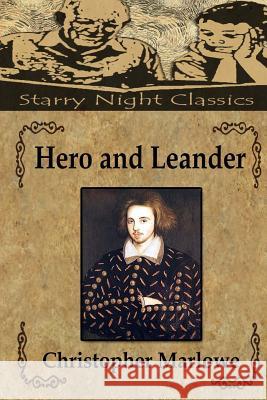 Hero and Leander Christopher Marlowe Richard S. Hartmetz 9781987565607 Createspace Independent Publishing Platform