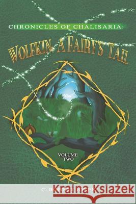 Wolfkin: A Fairy's Tail C. Robert Jones 9781987565713 Createspace Independent Publishing Platform