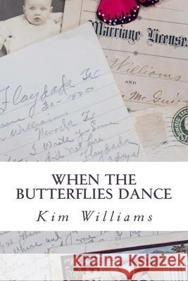When the Butterflies Dance Kim Williams 9781987565850 Createspace Independent Publishing Platform