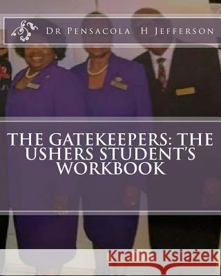 The Gatekeepers: The Ushers Student's Workbook Dr Pensacola H. Jefferson 9781987570465