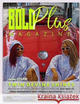 BOLD Plus Magazine Spring 2018 Regina Sunshine Robinson Lynita Mitchell-Blackwell 9781987570489 Createspace Independent Publishing Platform