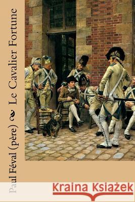 Le Cavalier Fortune Paul Feva Jean-Louis-Ernest Meissonier 9781987572506