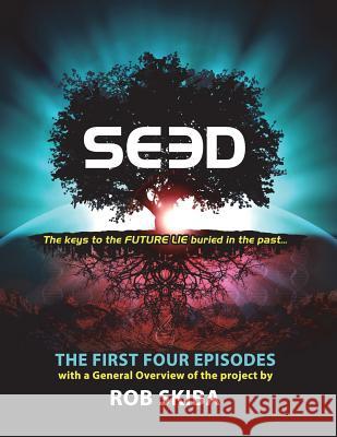SEED - The First Four Episodes Skiba, Rob 9781987574463 Createspace Independent Publishing Platform