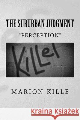 The Suburban Judgment: Perception Marion Kille 9781987575644