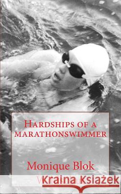 Hardships of a marathonswimmer Loof, Jolanda 9781987581423 Createspace Independent Publishing Platform