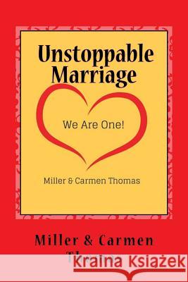 Unstoppable Marriage: We Are One! Carmen Thomas Miller Thomas 9781987582642 Createspace Independent Publishing Platform