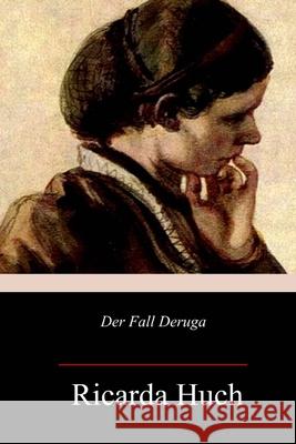 Der Fall Deruga Ricarda Huch 9781987583359 Createspace Independent Publishing Platform