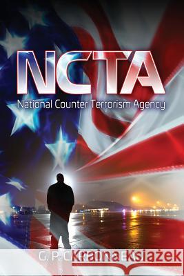 National Counter Terrorism Agency Guy P. Carbonneau 9781987583656