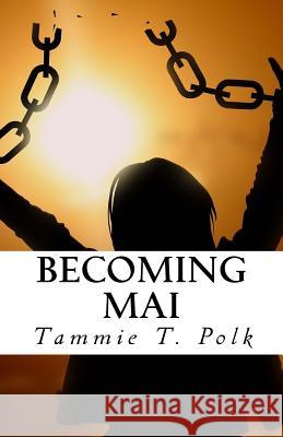 Becoming Mai Tammie T. Polk 9781987584349 Createspace Independent Publishing Platform