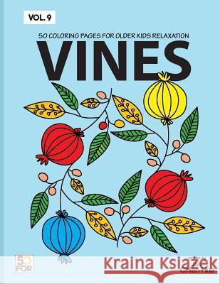 Vines 50 Coloring Pages For Older Kids Relaxation Vol.9 Shih, Chien Hua 9781987584691