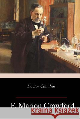 Doctor Claudius F. Marion Crawford 9781987584820 Createspace Independent Publishing Platform