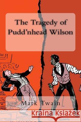 The Tragedy of Pudd'nhead Wilson Mark Twain 9781987584837 Createspace Independent Publishing Platform