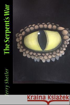 The Serpent's War Jerry Shetler Shawna Ridley 9781987586237 Createspace Independent Publishing Platform