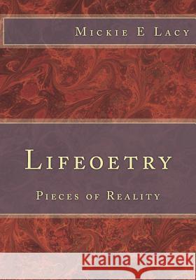 Lifeoetry: Pieces of Reality Mickie Lacy 9781987587685