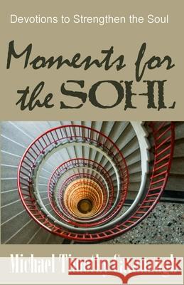 Moments for the SOHL: Devotions to Strengthen the Soul Michael Timothy Cavanaugh 9781987588378